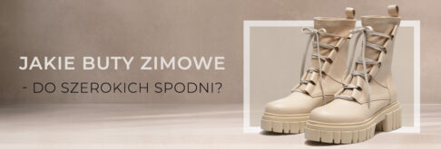 Jakie buty zimowe do szerokich spodni?