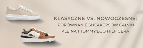 Klasyczne vs. nowoczesne: Porównanie sneakersów Calvin Kleina i Tommy'ego Hilfigera